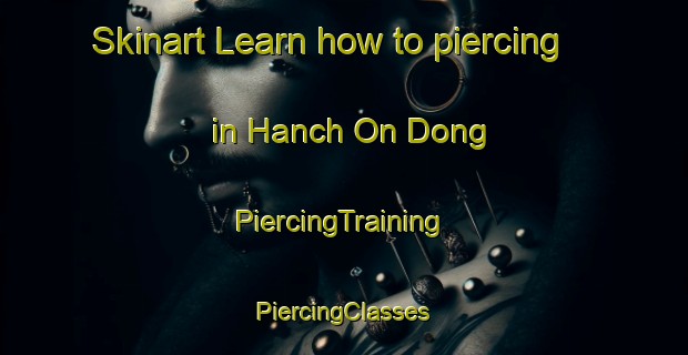 Skinart Learn how to piercing in Hanch On Dong | #PiercingTraining #PiercingClasses #SkinartTraining-Korea