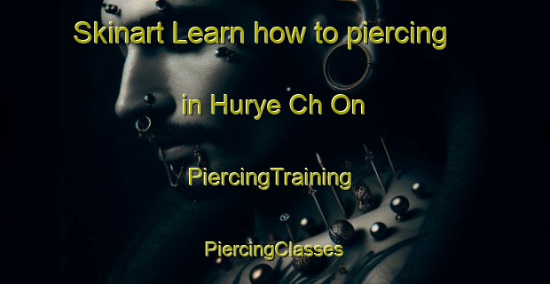 Skinart Learn how to piercing in Hurye Ch On | #PiercingTraining #PiercingClasses #SkinartTraining-Korea