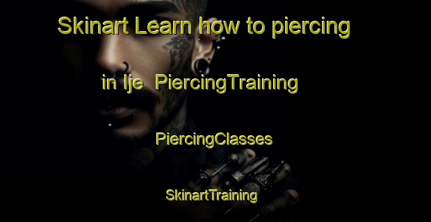 Skinart Learn how to piercing in Ije | #PiercingTraining #PiercingClasses #SkinartTraining-Korea