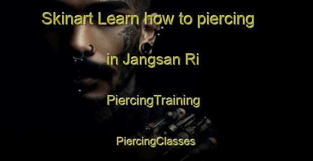 Skinart Learn how to piercing in Jangsan Ri | #PiercingTraining #PiercingClasses #SkinartTraining-Korea