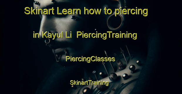 Skinart Learn how to piercing in Kayul Li | #PiercingTraining #PiercingClasses #SkinartTraining-Korea