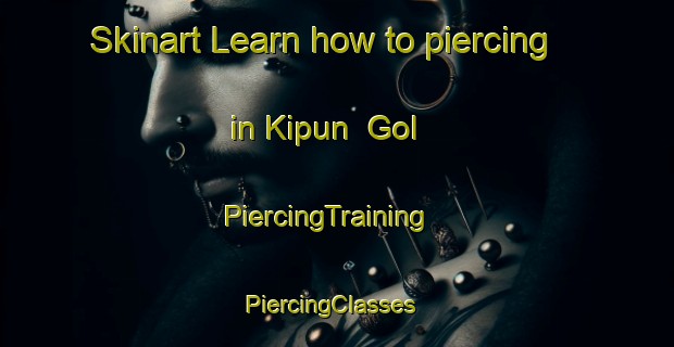 Skinart Learn how to piercing in Kipun  Gol | PiercingTraining | PiercingClasses | SkinartTraining-Korea