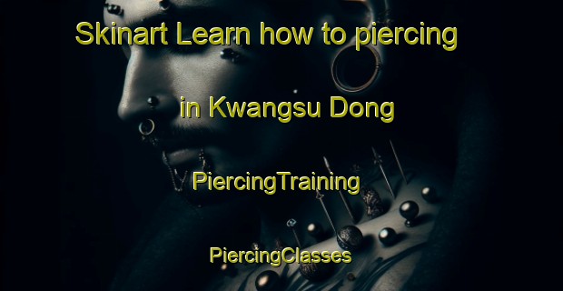 Skinart Learn how to piercing in Kwangsu Dong | #PiercingTraining #PiercingClasses #SkinartTraining-Korea