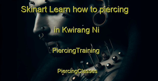 Skinart Learn how to piercing in Kwirang Ni | PiercingTraining | PiercingClasses | SkinartTraining-Korea