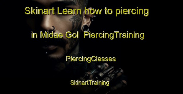 Skinart Learn how to piercing in Midae Gol | #PiercingTraining #PiercingClasses #SkinartTraining-Korea