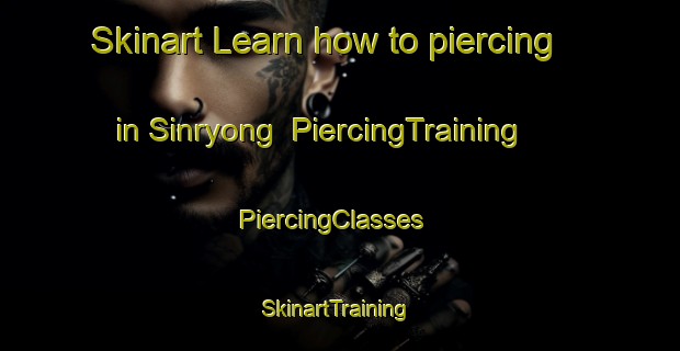 Skinart Learn how to piercing in Sinryong | PiercingTraining | PiercingClasses | SkinartTraining-Korea
