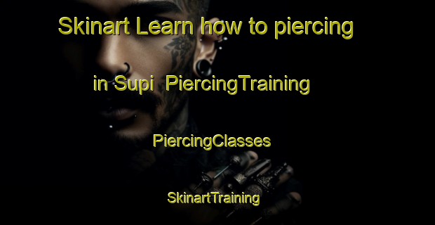 Skinart Learn how to piercing in Supi | PiercingTraining | PiercingClasses | SkinartTraining-Korea