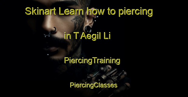 Skinart Learn how to piercing in T Aegil Li | #PiercingTraining #PiercingClasses #SkinartTraining-Korea