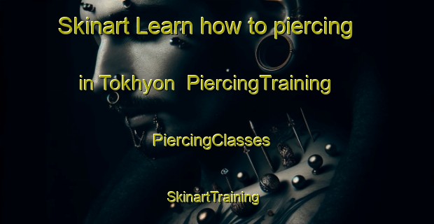 Skinart Learn how to piercing in Tokhyon | PiercingTraining | PiercingClasses | SkinartTraining-Korea