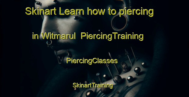 Skinart Learn how to piercing in Witmarul | PiercingTraining | PiercingClasses | SkinartTraining-Korea