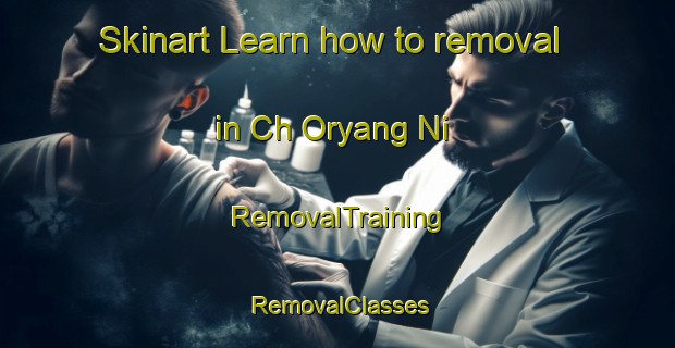 Skinart Learn how to removal in Ch Oryang Ni | RemovalTraining | RemovalClasses | SkinartTraining-Korea
