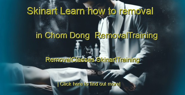 Skinart Learn how to removal in Chom Dong | #RemovalTraining #RemovalClasses #SkinartTraining-Korea