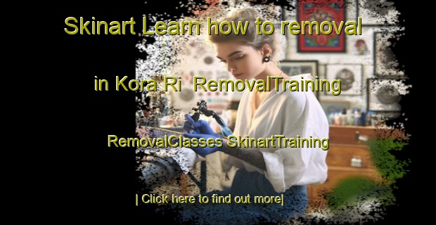 Skinart Learn how to removal in Kora Ri | #RemovalTraining #RemovalClasses #SkinartTraining-Korea