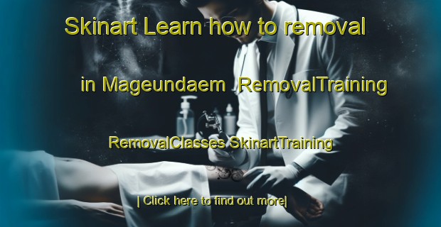 Skinart Learn how to removal in Mageundaem | #RemovalTraining #RemovalClasses #SkinartTraining-Korea