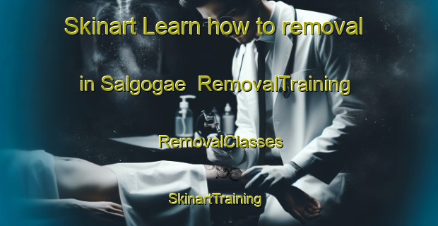 Skinart Learn how to removal in Salgogae | RemovalTraining | RemovalClasses | SkinartTraining-Korea