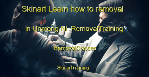 Skinart Learn how to removal in Unmong Ni | RemovalTraining | RemovalClasses | SkinartTraining-Korea
