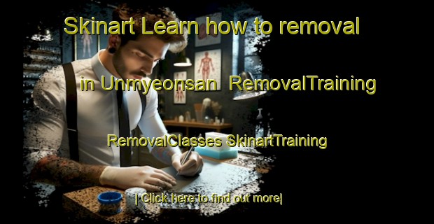 Skinart Learn how to removal in Unmyeonsan | #RemovalTraining #RemovalClasses #SkinartTraining-Korea