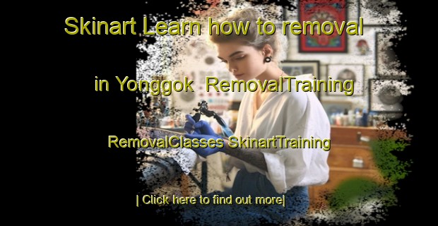 Skinart Learn how to removal in Yonggok | #RemovalTraining #RemovalClasses #SkinartTraining-Korea