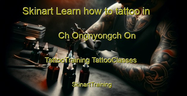 Skinart Learn how to tattoo in Ch Ongnyongch On | #TattooTraining #TattooClasses #SkinartTraining-Korea