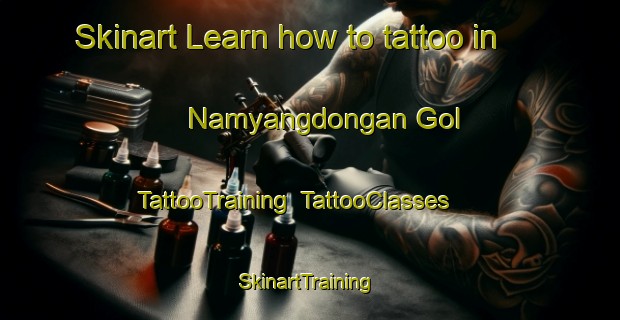 Skinart Learn how to tattoo in Namyangdongan Gol | TattooTraining | TattooClasses | SkinartTraining-Korea