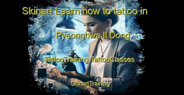 Skinart Learn how to tattoo in Pyeonghwa Il Dong | #TattooTraining #TattooClasses #SkinartTraining-Korea