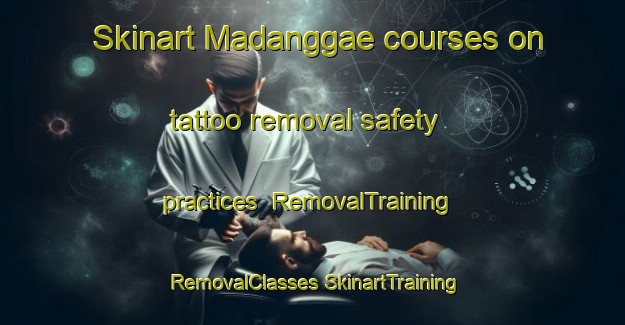 Skinart Madanggae courses on tattoo removal safety practices | #RemovalTraining #RemovalClasses #SkinartTraining-Korea