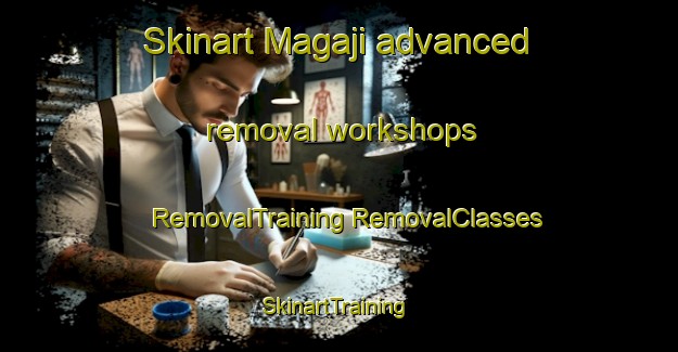 Skinart Magaji advanced removal workshops | #RemovalTraining #RemovalClasses #SkinartTraining-Korea