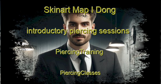 Skinart Map I Dong introductory piercing sessions | #PiercingTraining #PiercingClasses #SkinartTraining-Korea