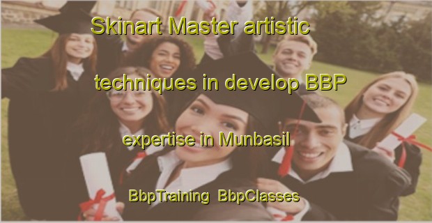 Skinart Master artistic techniques in develop BBP expertise in Munbasil | BbpTraining | BbpClasses | SkinartTraining-Korea