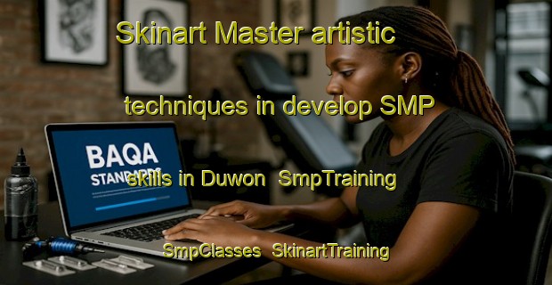 Skinart Master artistic techniques in develop SMP skills in Duwon | SmpTraining | SmpClasses | SkinartTraining-Korea