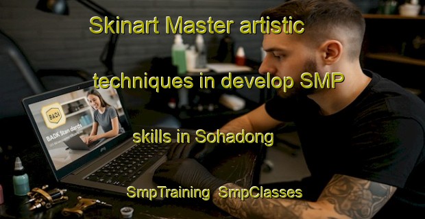 Skinart Master artistic techniques in develop SMP skills in Sohadong | SmpTraining | SmpClasses | SkinartTraining-Korea