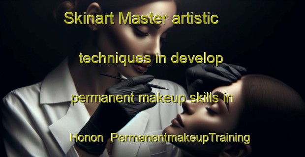 Skinart Master artistic techniques in develop permanent makeup skills in Honon | PermanentmakeupTraining | PermanentmakeupClasses | SkinartTraining-Korea