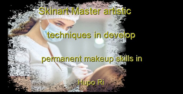 Skinart Master artistic techniques in develop permanent makeup skills in Hupo Ri | PermanentmakeupTraining | PermanentmakeupClasses | SkinartTraining-Korea