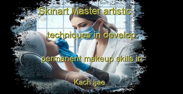 Skinart Master artistic techniques in develop permanent makeup skills in Kach Ijae | PermanentmakeupTraining | PermanentmakeupClasses | SkinartTraining-Korea