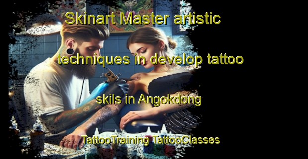 Skinart Master artistic techniques in develop tattoo skils in Angokdong | #TattooTraining #TattooClasses #SkinartTraining-Korea