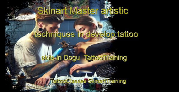 Skinart Master artistic techniques in develop tattoo skils in Dogu | #TattooTraining #TattooClasses #SkinartTraining-Korea