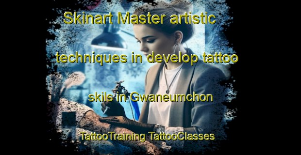 Skinart Master artistic techniques in develop tattoo skils in Gwaneumchon | #TattooTraining #TattooClasses #SkinartTraining-Korea