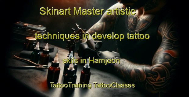 Skinart Master artistic techniques in develop tattoo skils in Hamjeon | #TattooTraining #TattooClasses #SkinartTraining-Korea