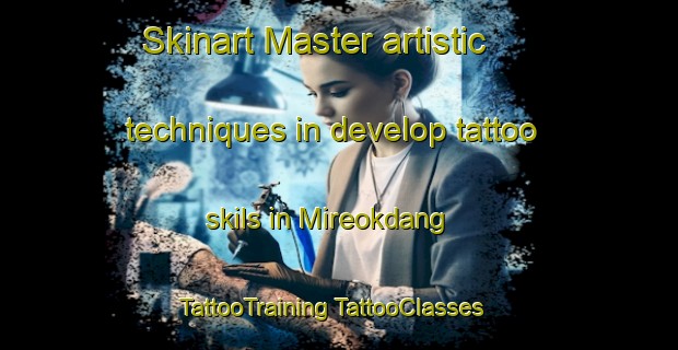 Skinart Master artistic techniques in develop tattoo skils in Mireokdang | #TattooTraining #TattooClasses #SkinartTraining-Korea