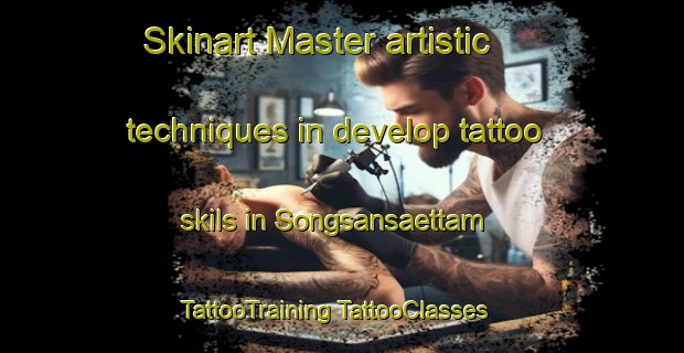 Skinart Master artistic techniques in develop tattoo skils in Songsansaettam | #TattooTraining #TattooClasses #SkinartTraining-Korea