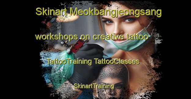 Skinart Meokbangjeongsang workshops on creative tattoo | #TattooTraining #TattooClasses #SkinartTraining-Korea