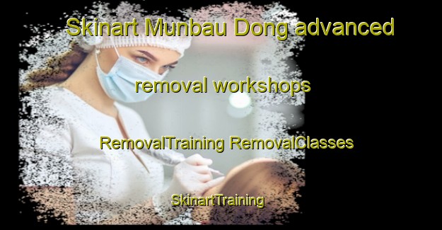 Skinart Munbau Dong advanced removal workshops | #RemovalTraining #RemovalClasses #SkinartTraining-Korea