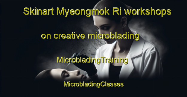 Skinart Myeongmok Ri workshops on creative microblading | #MicrobladingTraining #MicrobladingClasses #SkinartTraining-Korea