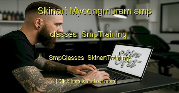 Skinart Myeongmuram smp classes | SmpTraining | SmpClasses | SkinartTraining-Korea