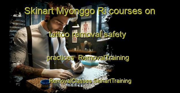 Skinart Myonggo Ri courses on tattoo removal safety practices | #RemovalTraining #RemovalClasses #SkinartTraining-Korea