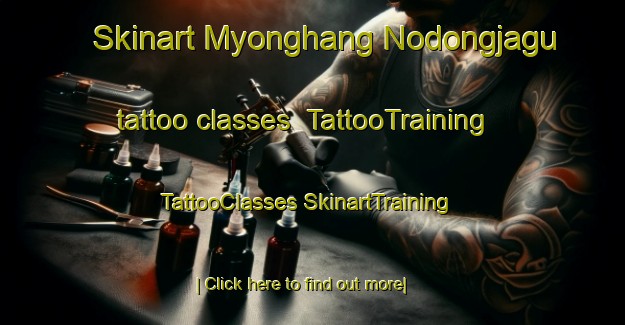 Skinart Myonghang Nodongjagu tattoo classes | #TattooTraining #TattooClasses #SkinartTraining-Korea