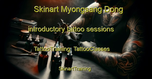 Skinart Myongsang Dong introductory tattoo sessions | TattooTraining | TattooClasses | SkinartTraining-Korea