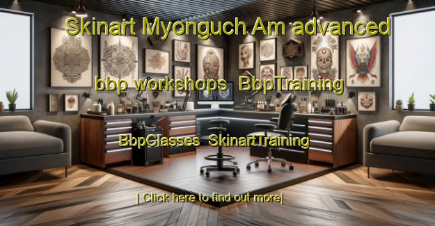 Skinart Myonguch Am advanced bbp workshops | BbpTraining | BbpClasses | SkinartTraining-Korea