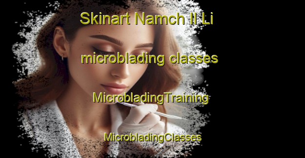 Skinart Namch Il Li microblading classes | #MicrobladingTraining #MicrobladingClasses #SkinartTraining-Korea