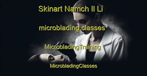 Skinart Namch Il Li microblading classes | #MicrobladingTraining #MicrobladingClasses #SkinartTraining-Korea